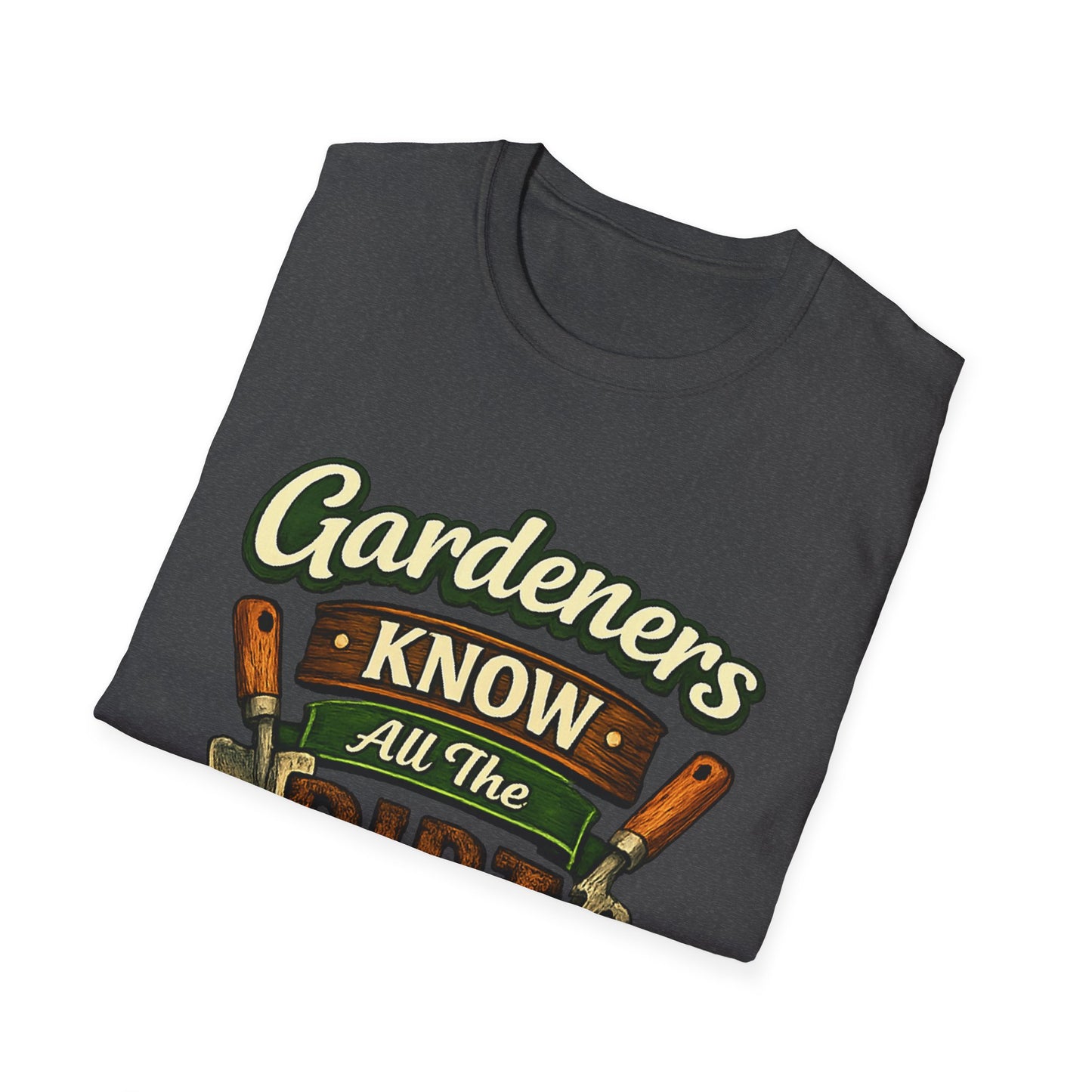 Gardeners Know All The Dirt - Vintage Garden Tee