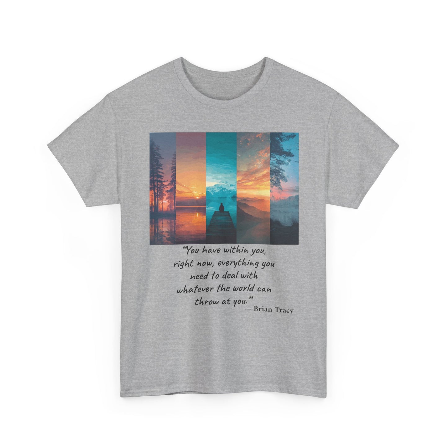 Inspirational Quote T-Shirt, Unisex Heavy Cotton Tee, Motivational Graphic Tee, Cozy Casual Wear, Gift for Nature Lovers, Uplifting Apparel