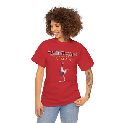 Behold A Man -Funny Chicken Tee, Unisex Heavy Cotton T-Shirt, Behold I've Brought You a Man, Humorous Gift, Casual Wear, Birthday Shirt, Unique Apparel