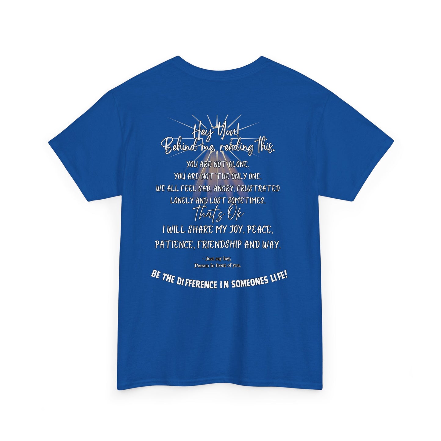 Inspirational Message Tee — 'Hey You! Behind Me, Reading This' Encouragement Shirt