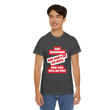 Don't Be An Idiot -Funny Reminder T-Shirt, Unisex Heavy Cotton Tee, Casual Wear, Gift for Friends, Humorous Tee, Birthday Gift, Everyday Wear
