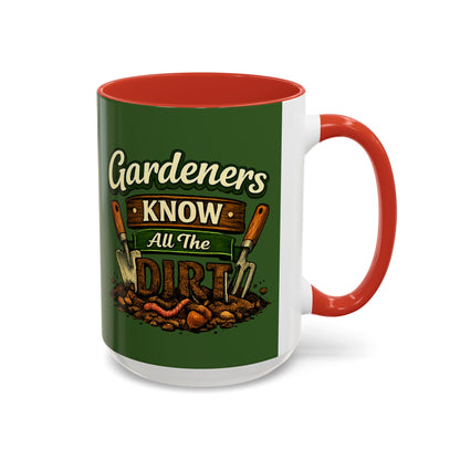 Gardener’s Know All the Dirt Accent Coffee Mug – Funny Gardening Coffee Cup (11/15oz)