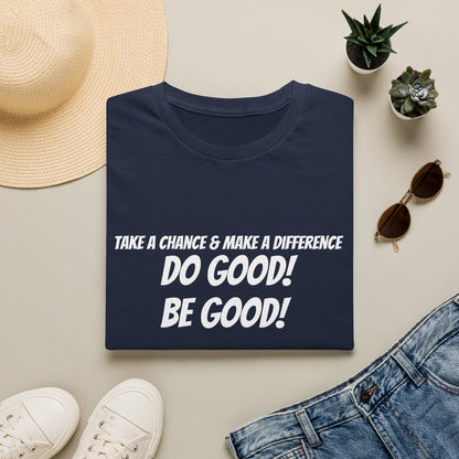 Do Good! Be Good! T-Shirt — Inspirational Positive Message Tee