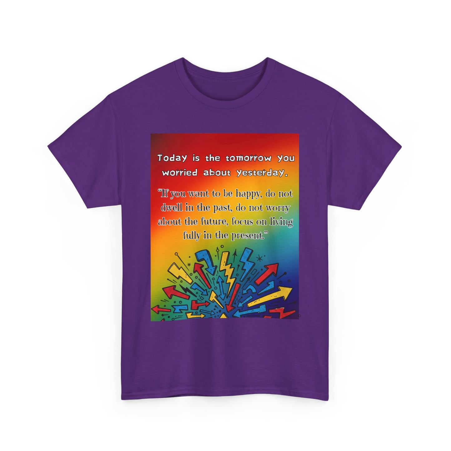 Inspirational Quote Tee — "Today is the Tomorrow You Worried About Yesterday" Rainbow Graphic