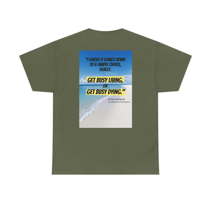 Get Busy Living -Inspirational Quote Tee, Motivational Shirt, Casual Wear, Gift for Friends, Coastal Vibe, Summer Style, Beach Look
