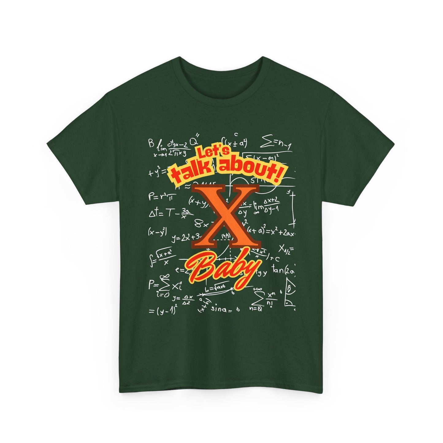 Front: Let Talk About X Baby -Back: Solve for X: -Unisex Heavy Cotton Tee