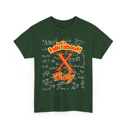 Front: Let Talk About X Baby -Back: Solve for X: -Unisex Heavy Cotton Tee