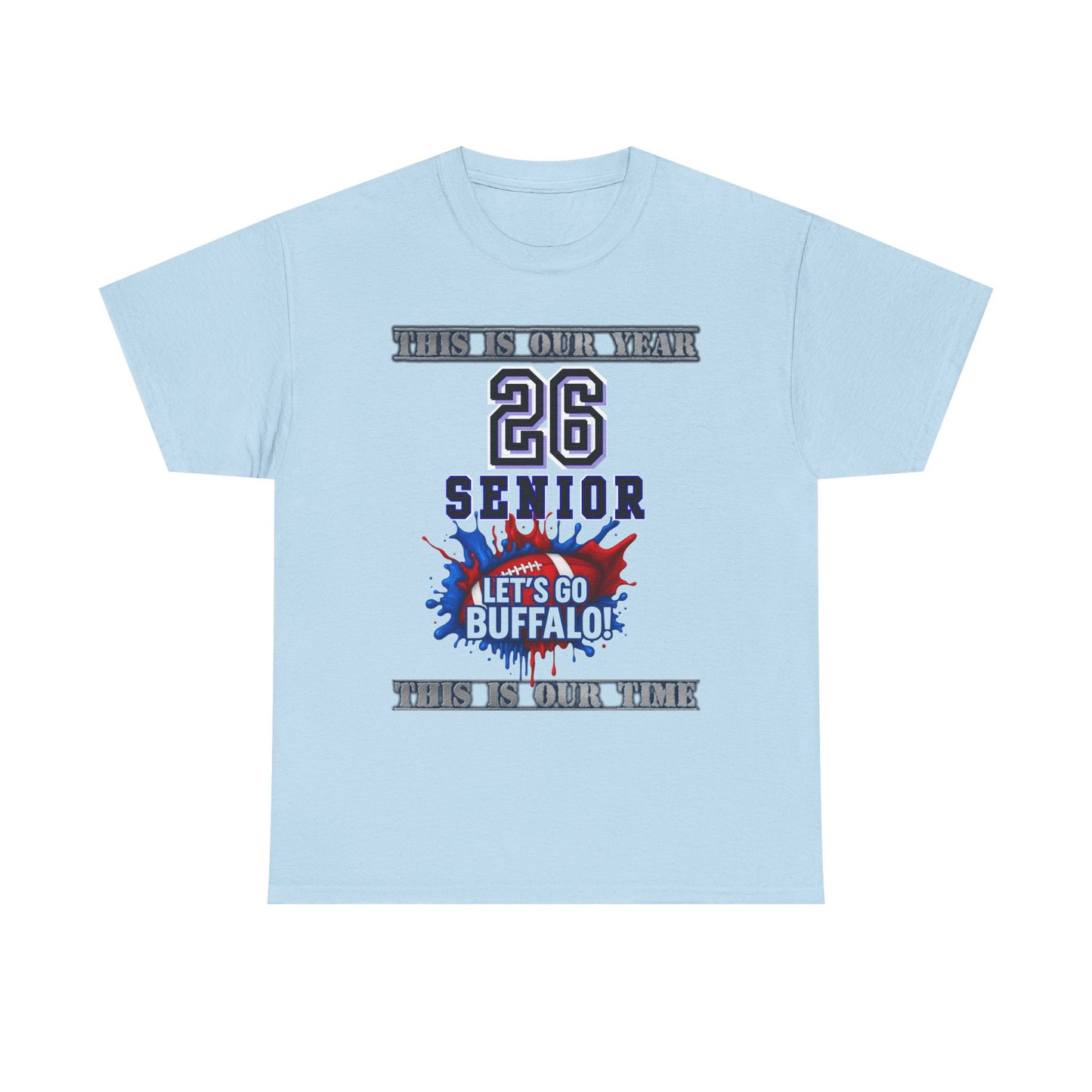 This Is Our Year, Class of 2026 Shirt, Graduation Gift, School Spirit Tee, Let's Go Buffalo Apparel