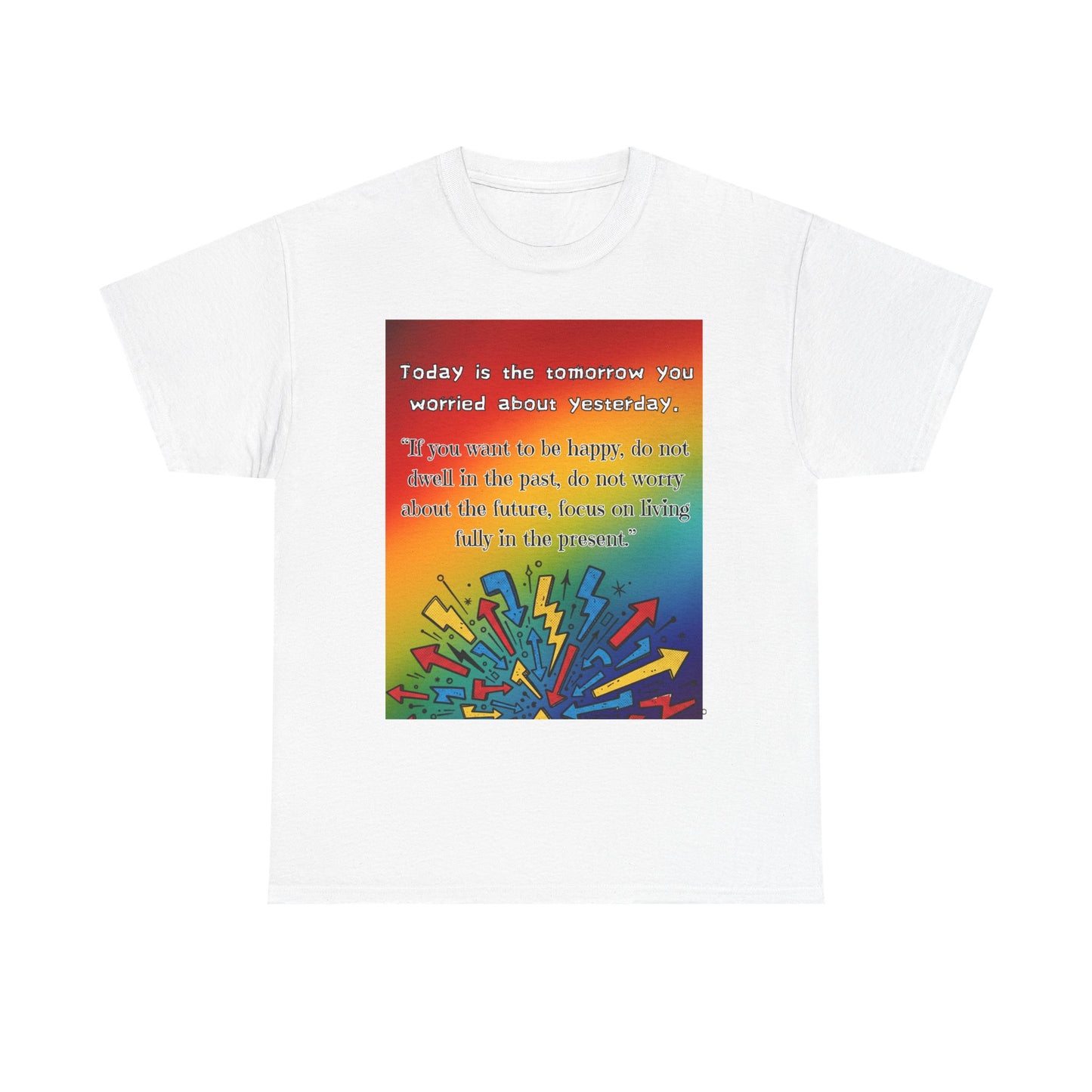 Inspirational Quote Tee — "Today is the Tomorrow You Worried About Yesterday" Rainbow Graphic